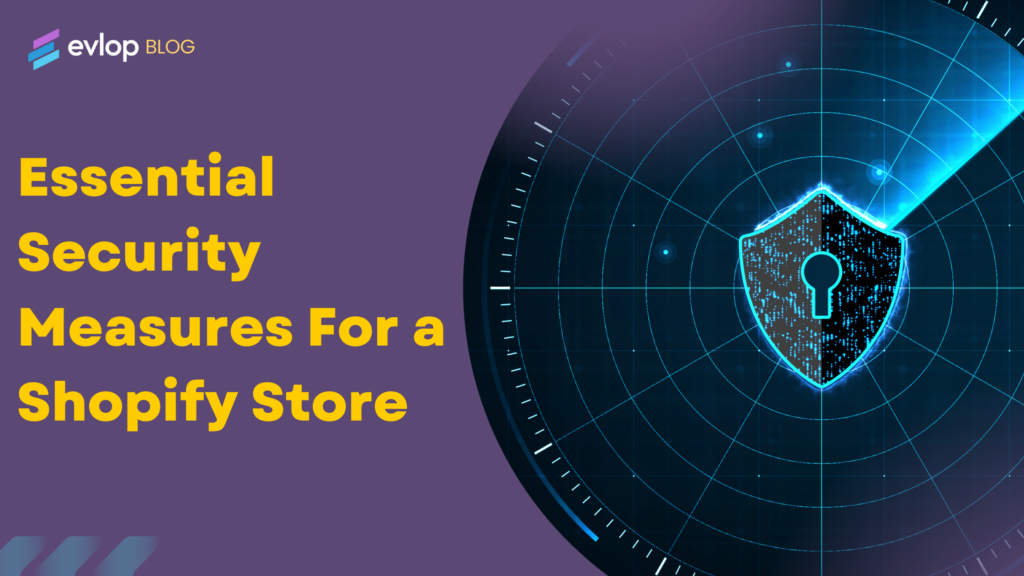 Essential Security Measures For a Shopify Store