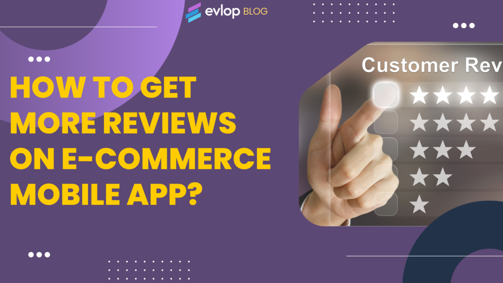 How To Get More Reviews On E-commerce mobile App