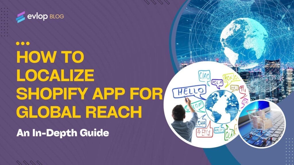 How to Localize Shopify App for Global Reach: An In-Depth Guide.
